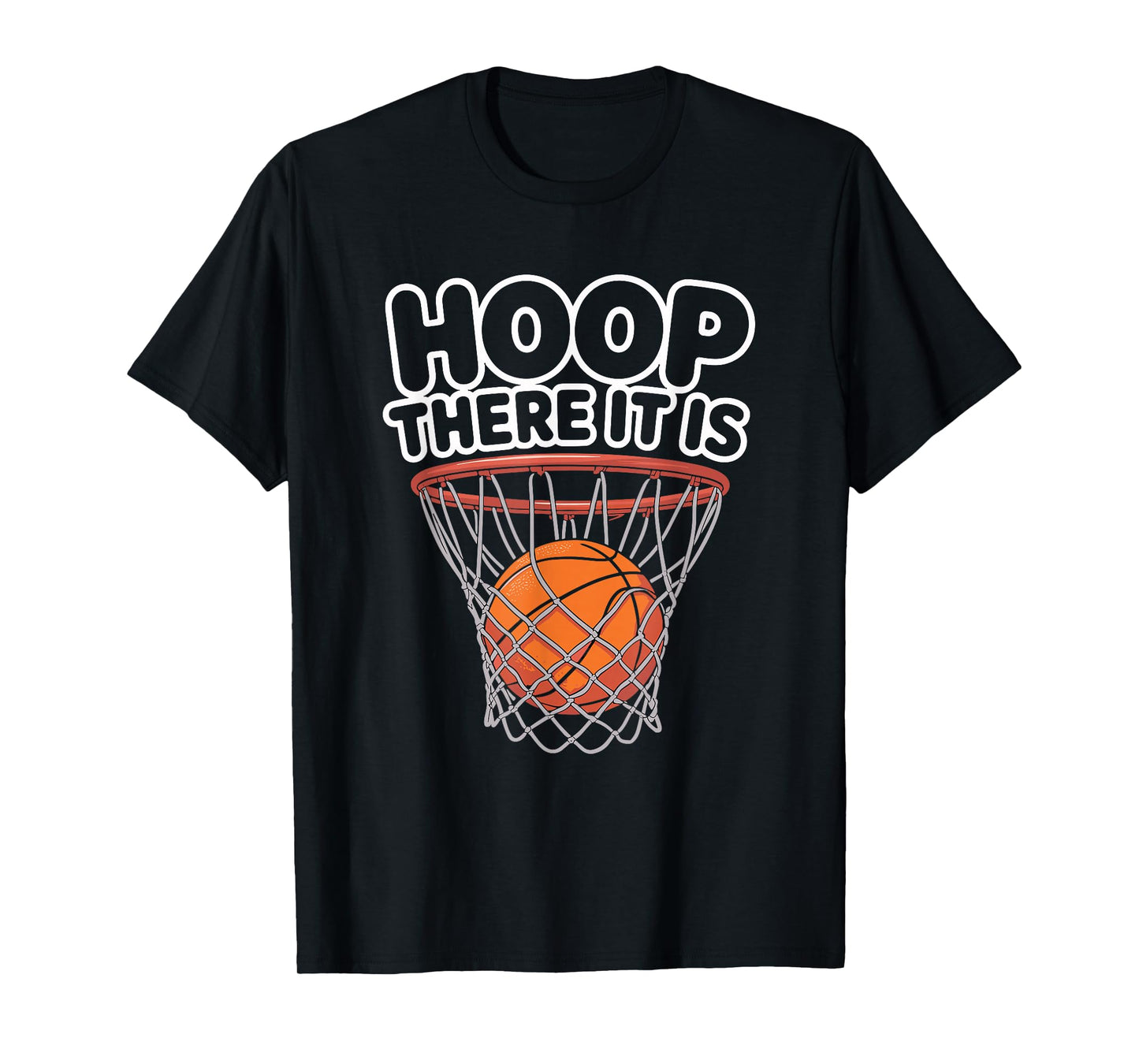 Hoop There It is Basketball Lovers T-Shirt