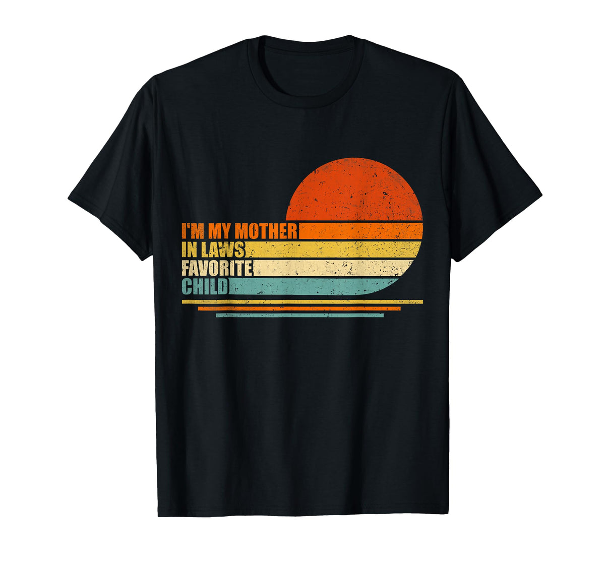 I'm My Mother in Laws Favorite Child Funny Parent Men Women T-Shirt