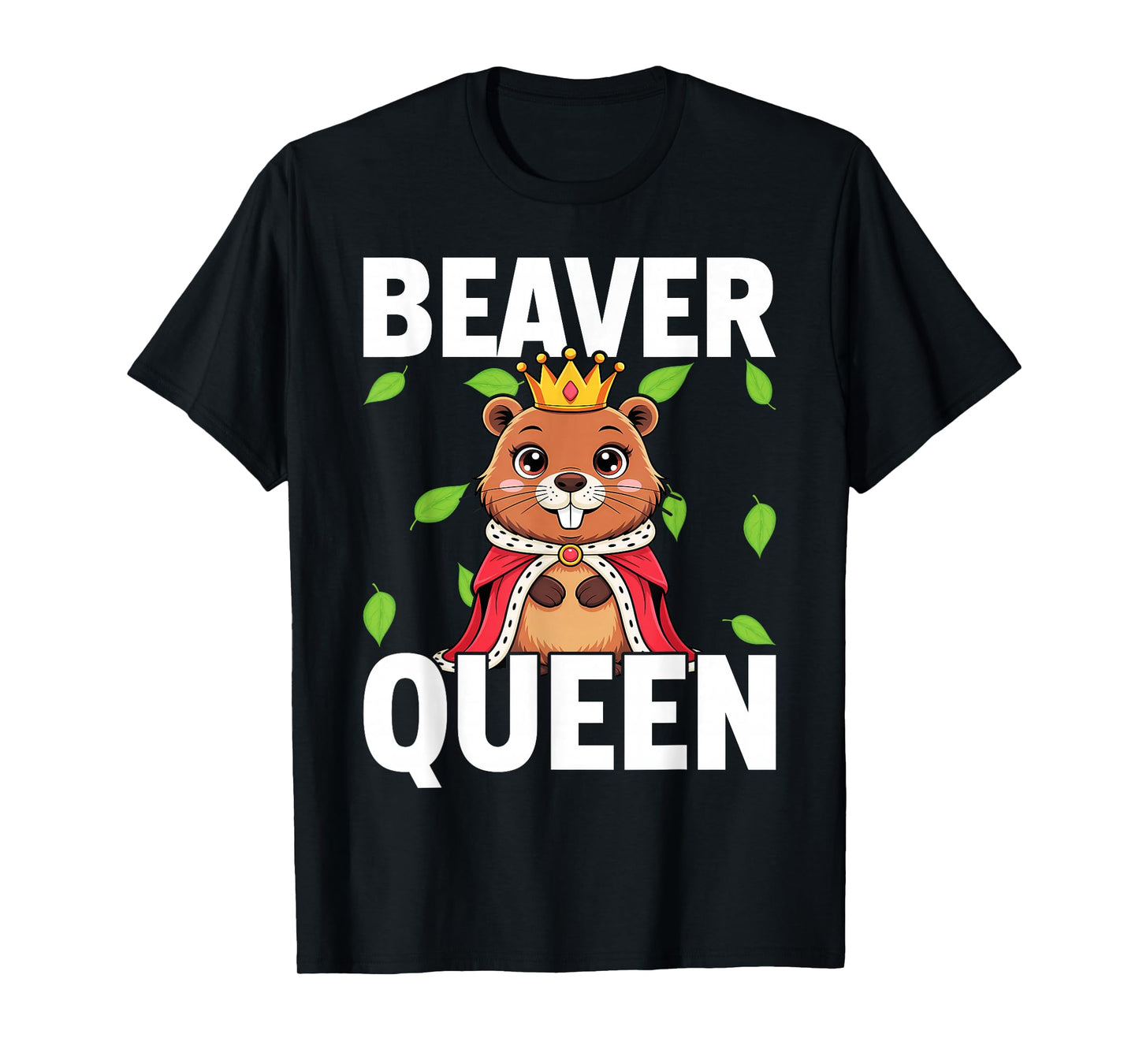 Beaver Queen Girls Lover | Womens T-Shirt