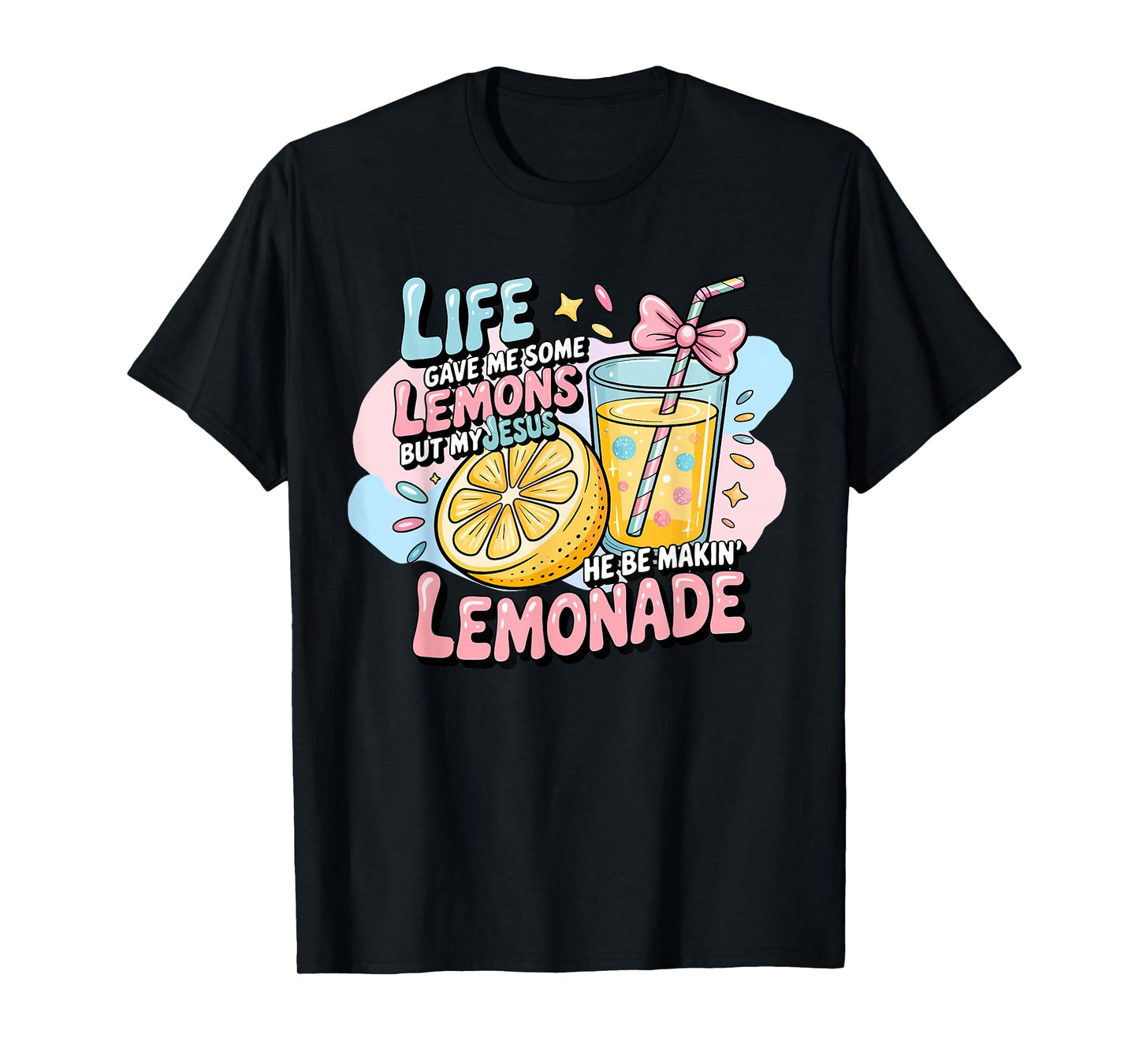 Life Gave Me Some Lemons But Jesus He Be Makin' Lemonade T-Shirt