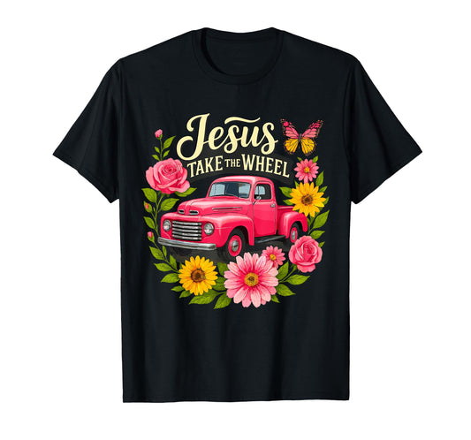Jesus Take The Wheel Truck Christian T-Shirt
