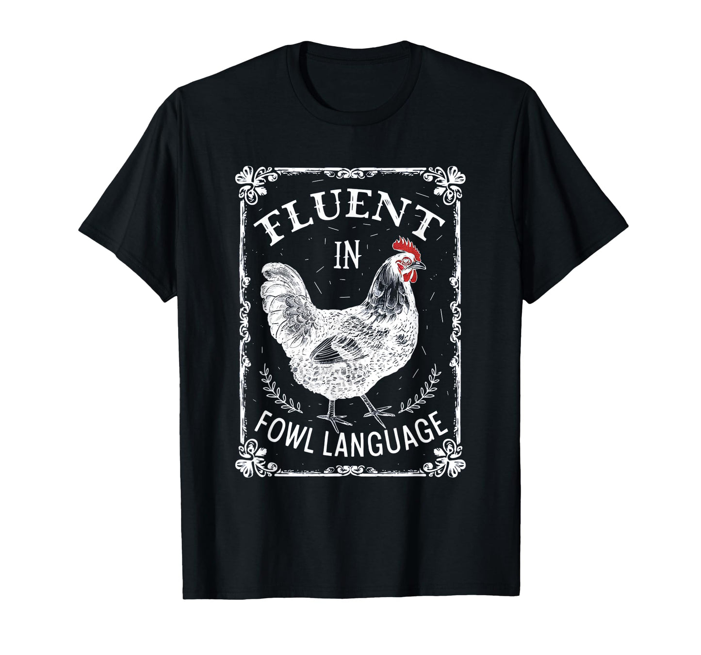 Fluent in Fowl Language - Funny Chicken Farm Vibe T-Shirt