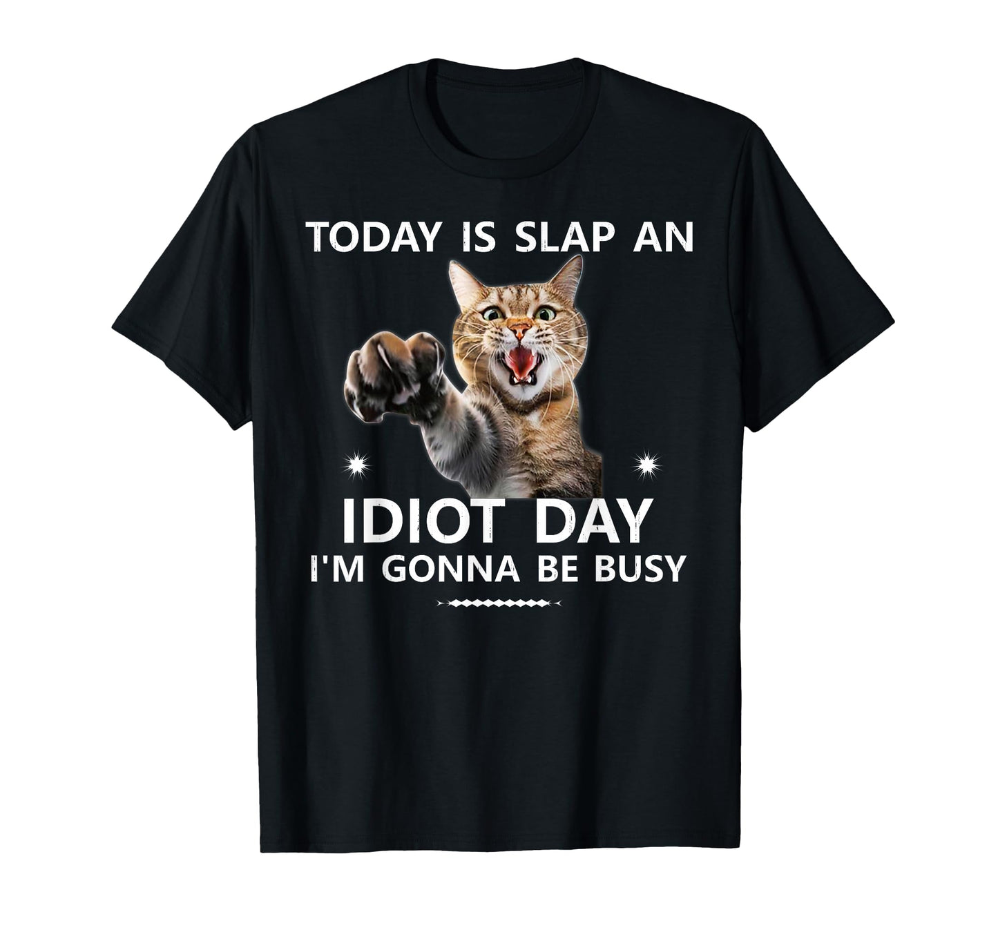 Today is Slap an Idiot Day I'm Gonna be Busy Cute Joke Fun T-Shirt