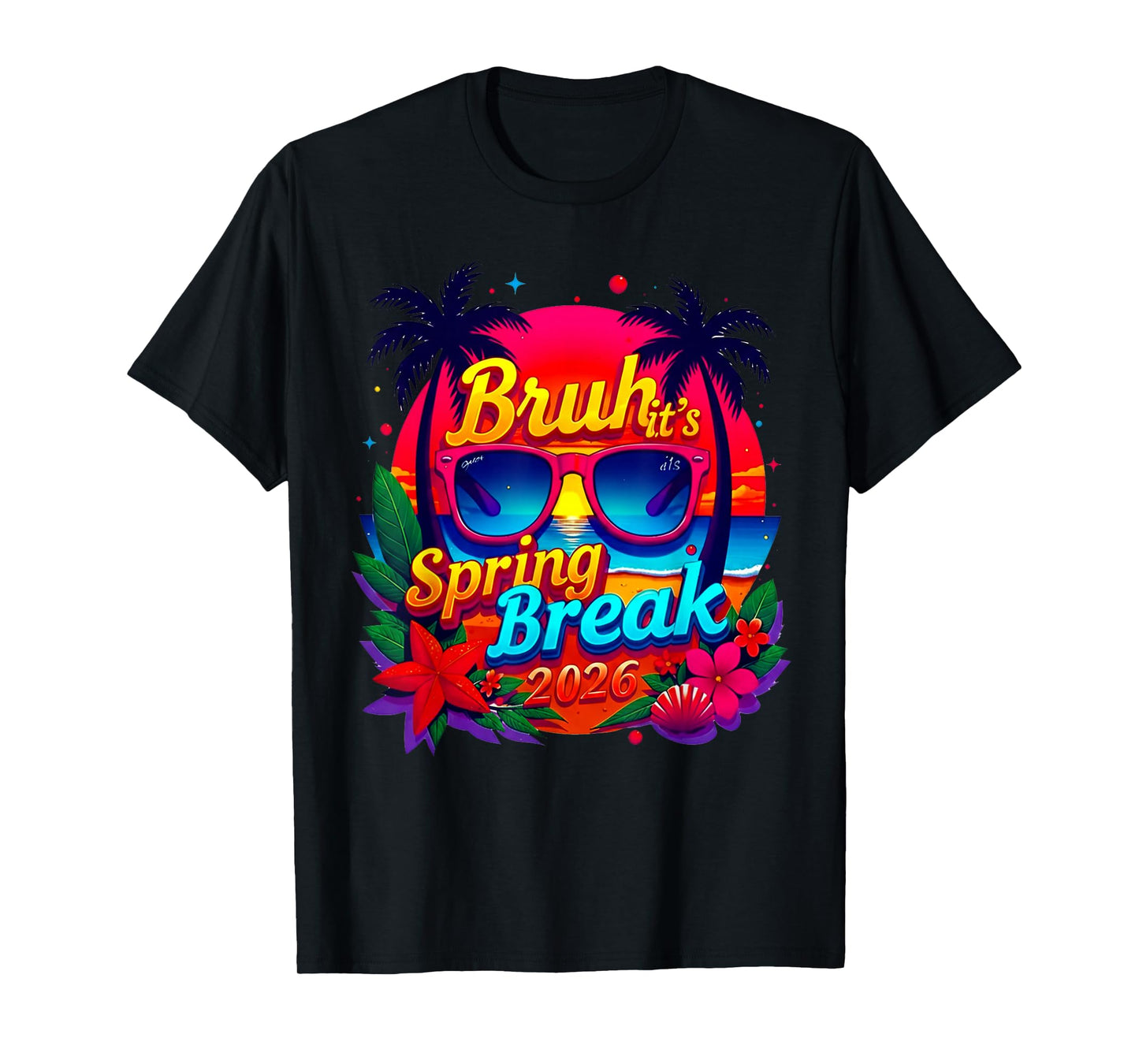 Bruh It's Spring Break 2026 Family Vacation Squad T-Shirt