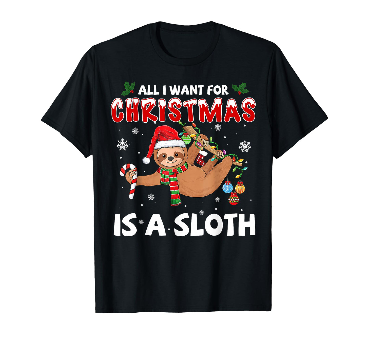All I Want for Christmas is A Sloth Funny Holiday Graphic T-Shirt