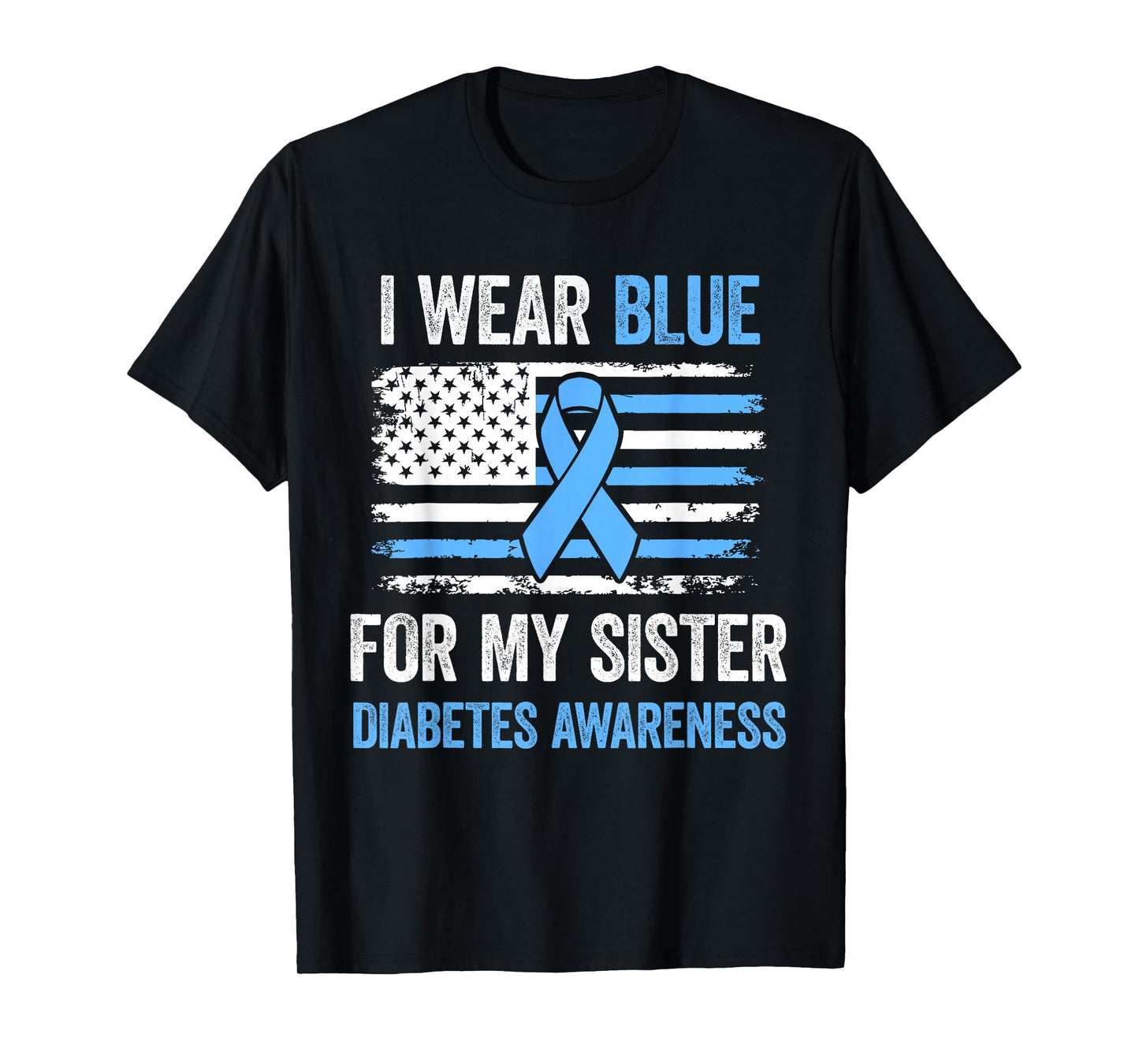 I Wear Blue for My Sister T1 D Diabetes Awareness Month T-Shirt