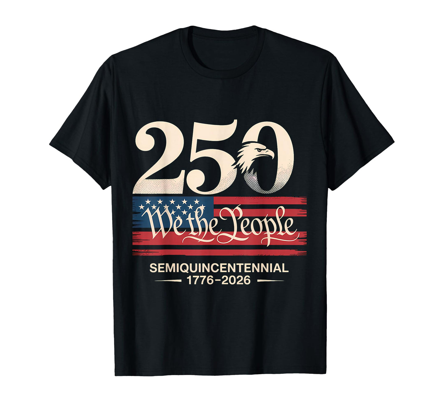 250 We The People Semiquincentennial Patriotic T-Shirt