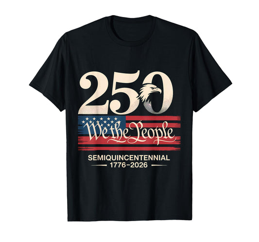 250 We The People Semiquincentennial Patriotic T-Shirt