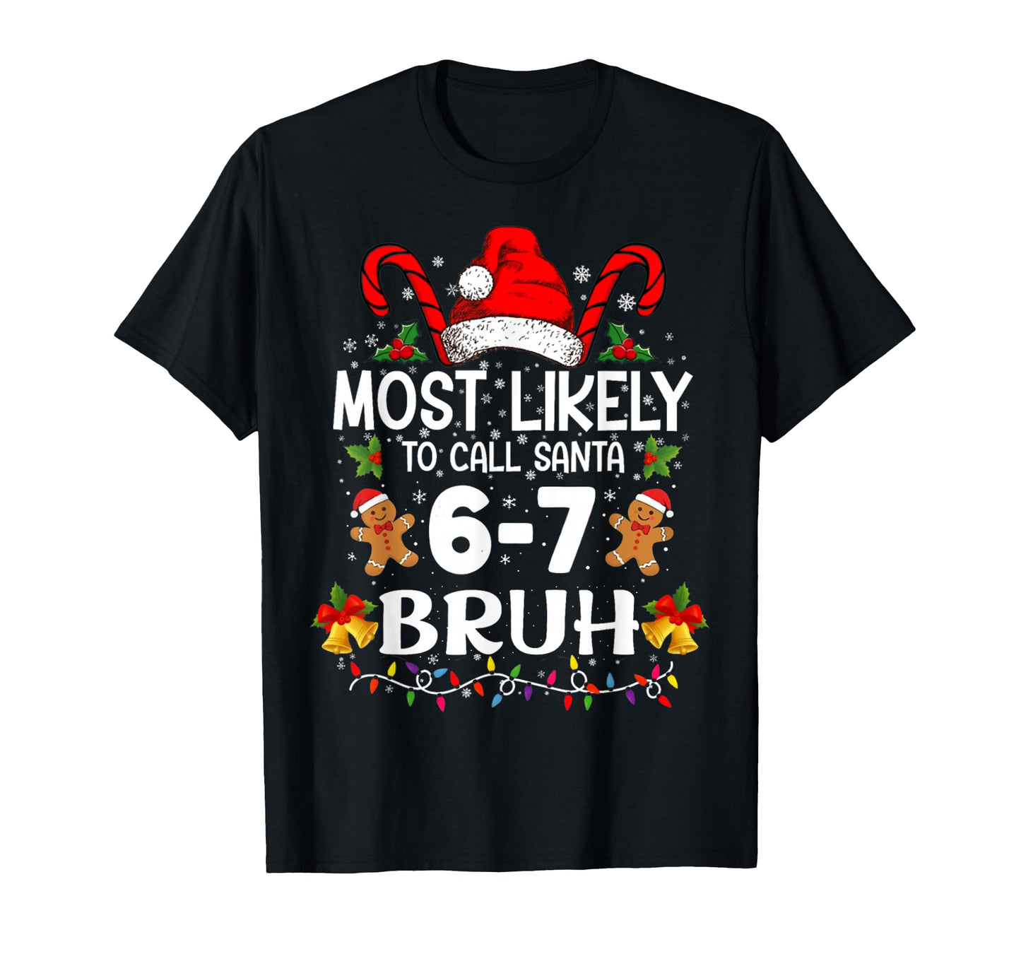Most Likely to Call Santa 6-7 Bruh Meme Funny Christmas T-Shirt