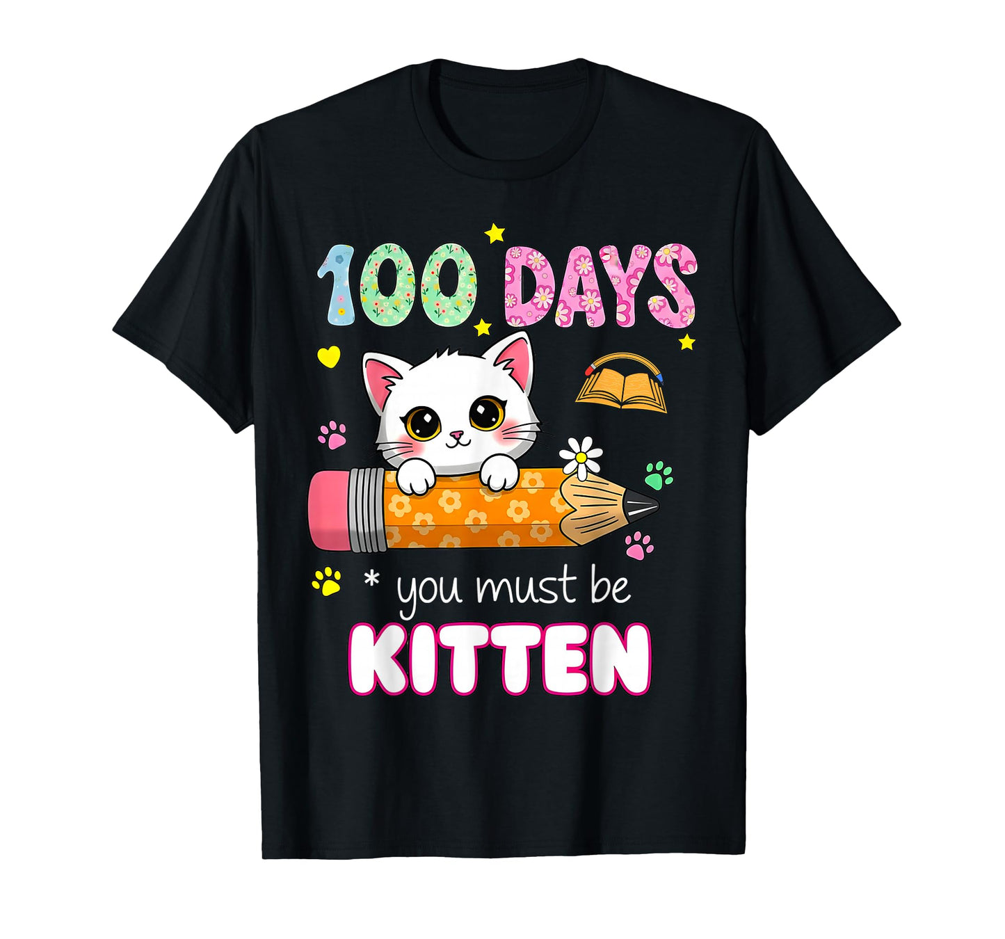 Cute 100 Days of School You Must Be Kitten Cat Funny Girls T-Shirt