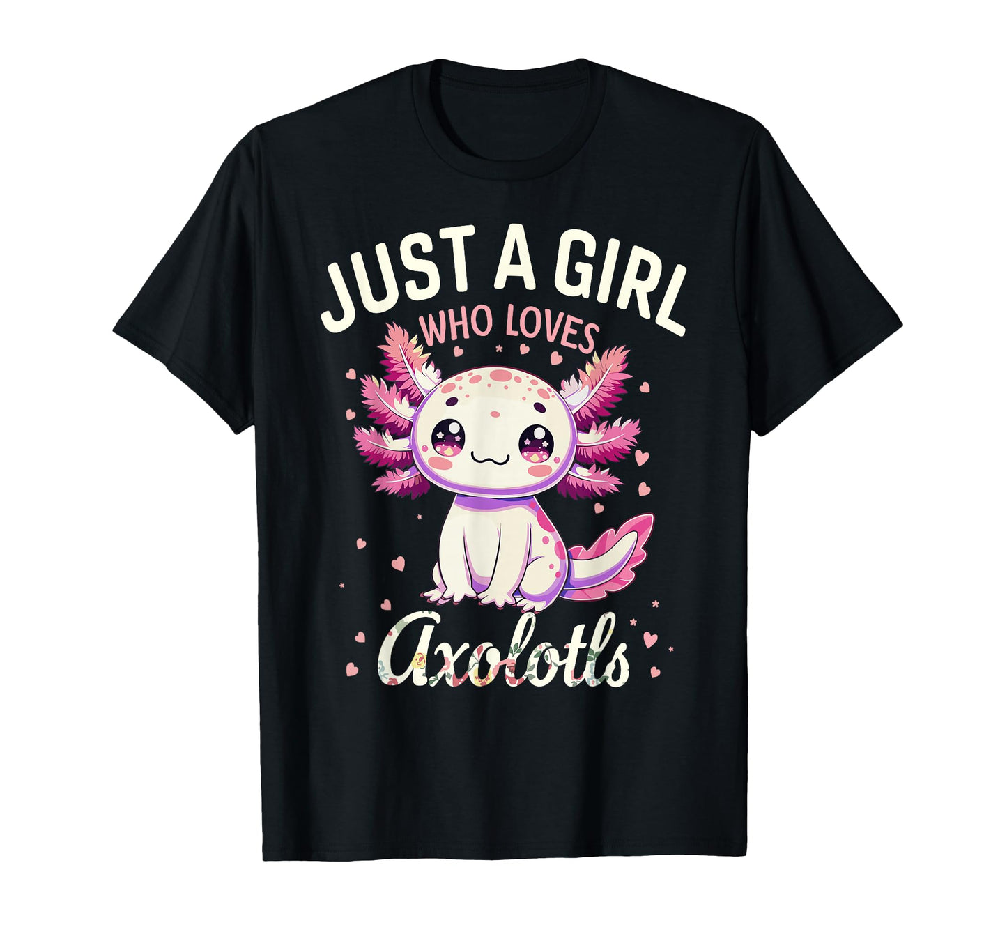 Just a Girl Loves Axolotls Kawaii Cute Girls Women T-Shirt
