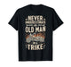 Funny Never Underestimate an Old Man on a Trike Grandpa T-Shirt