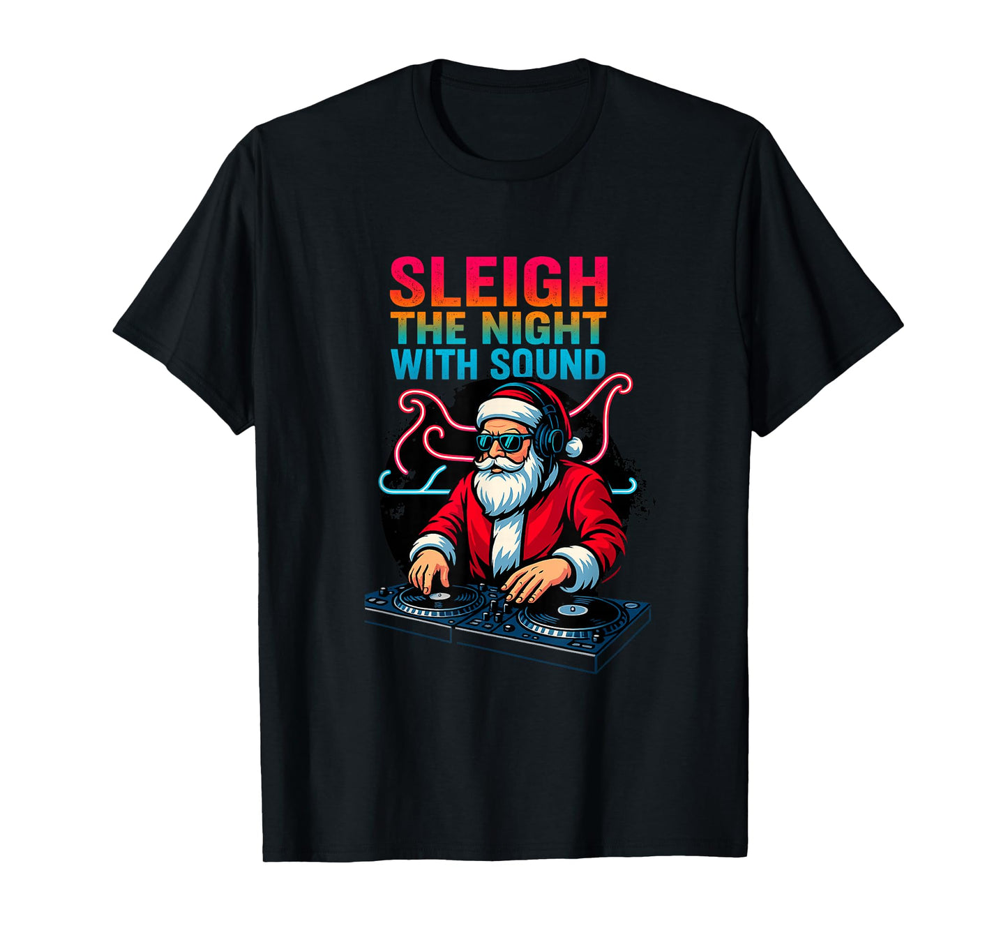 Sleigh The Night | Funny Santa DJ Christmas Party T-Shirt