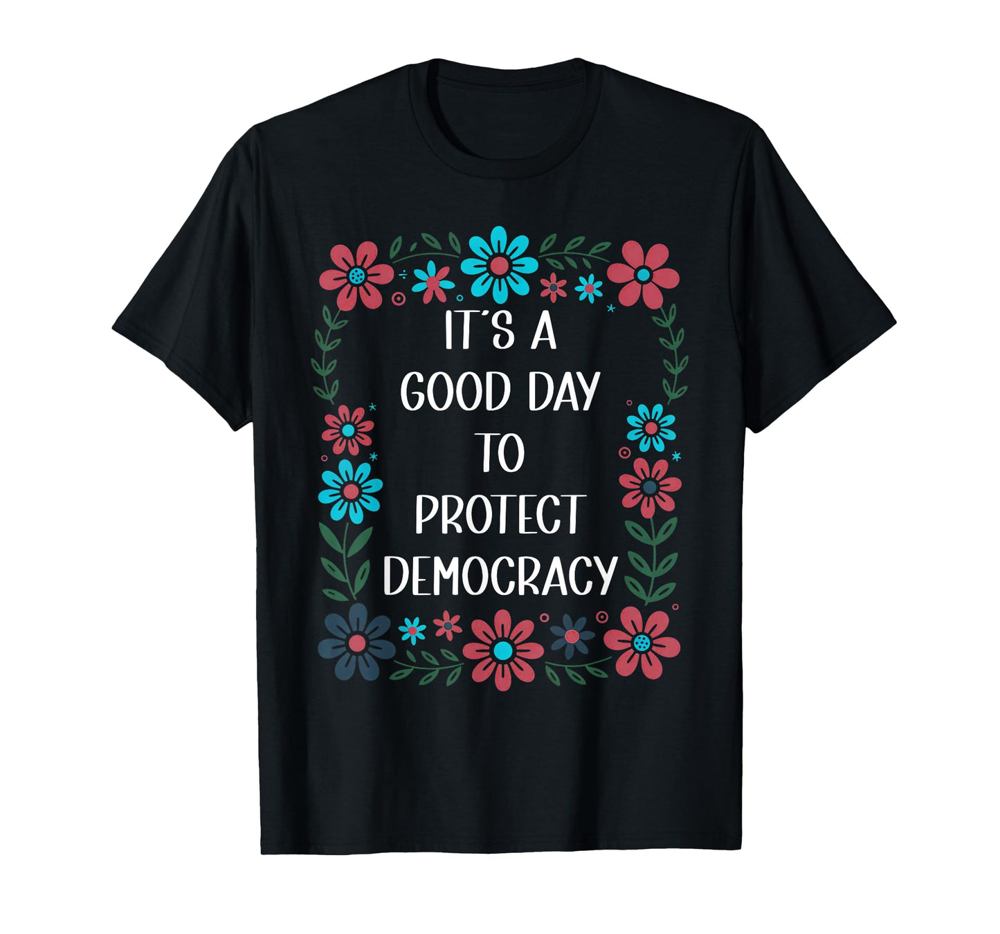 It's a Good Day to Protect Democracy Flag,Save Democracy Now T-Shirt