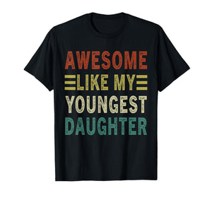 Awesome Like My Youngest Daughter Father's Day Mother's Day T-Shirt