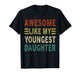 Awesome Like My Youngest Daughter Father's Day Mother's Day T-Shirt