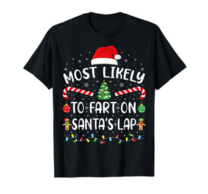 Most Likely to Fart On Santa's Lap Family Matching Xmas T-Shirt