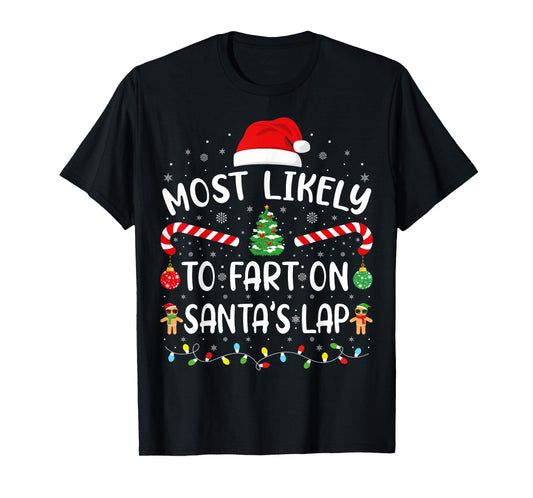 Most Likely to Fart On Santa's Lap Family Matching Xmas T-Shirt