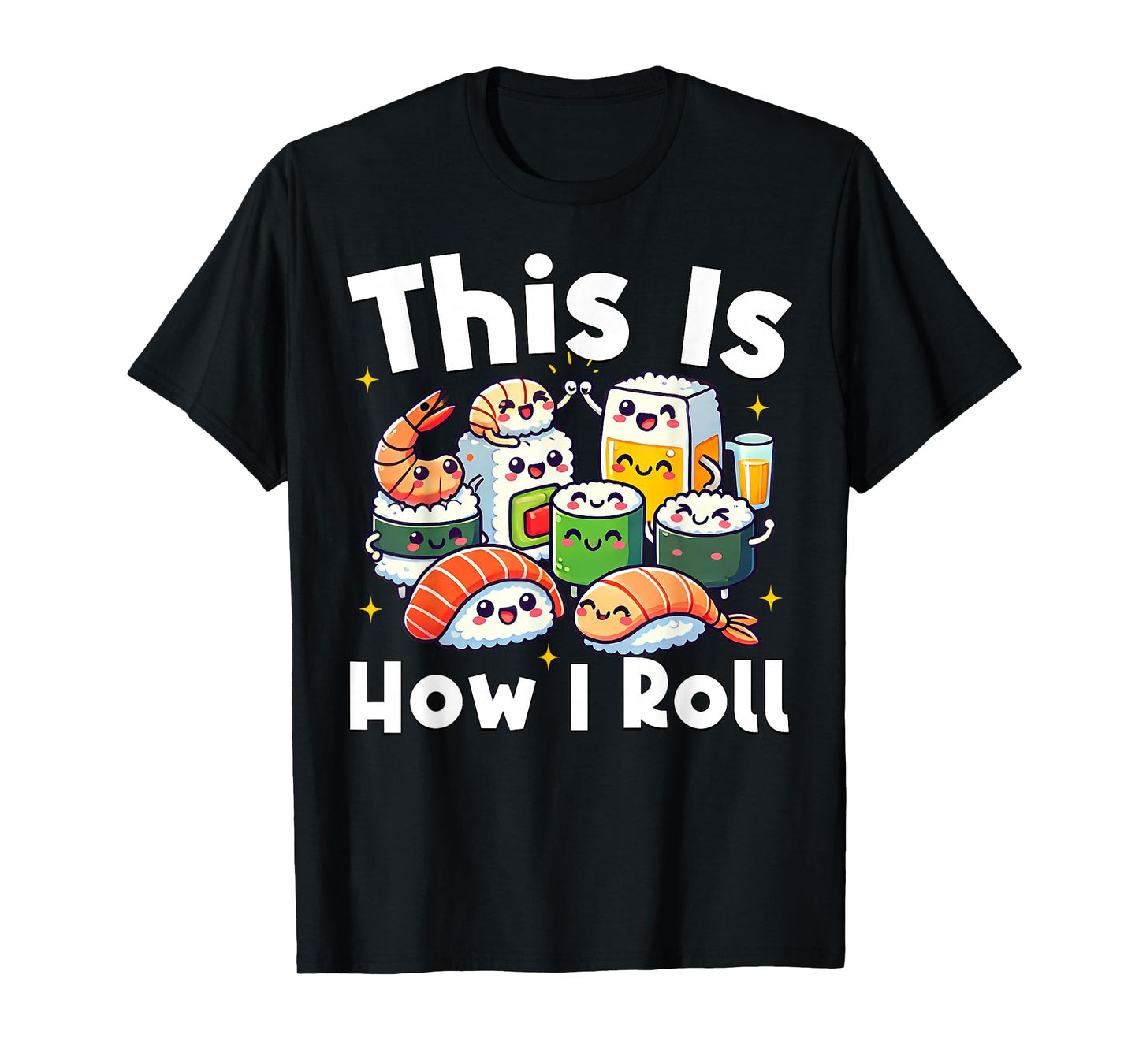This is How I Roll Funny Japanese Sushi Food Men Women Gifts T-Shirt