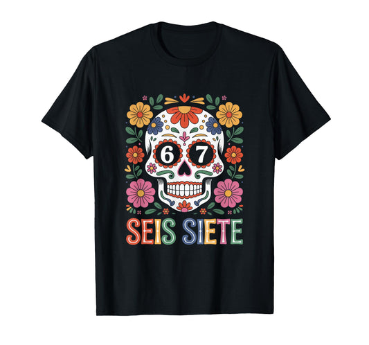 Sugar Skull SEIS Siete 67 Meme Six Seven Cool Mexicans T-Shirt