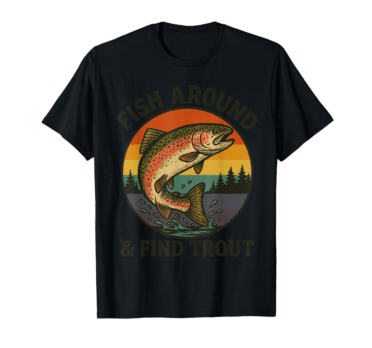 Retro Fish Around & Find Trout Funny Fishing Men Women Kids T-Shirt