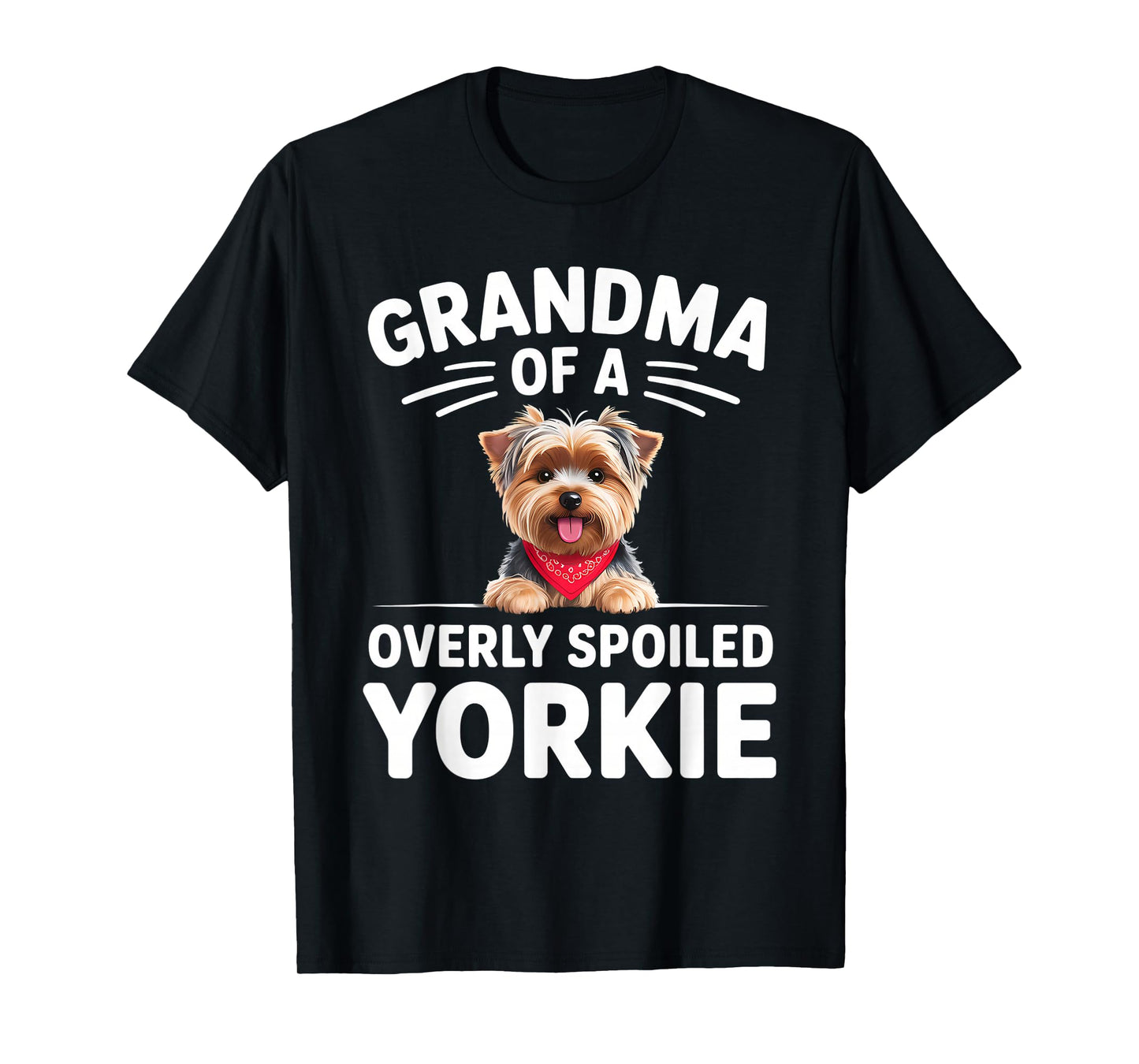 Overly Spoiled Yorkie Grandma Design T-Shirt
