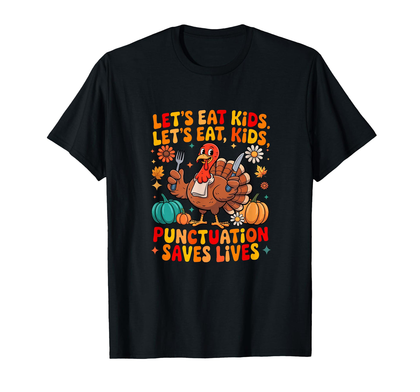 Thanksgiving Funny Joke Eat Kids Punctuation Saves Lives T-Shirt