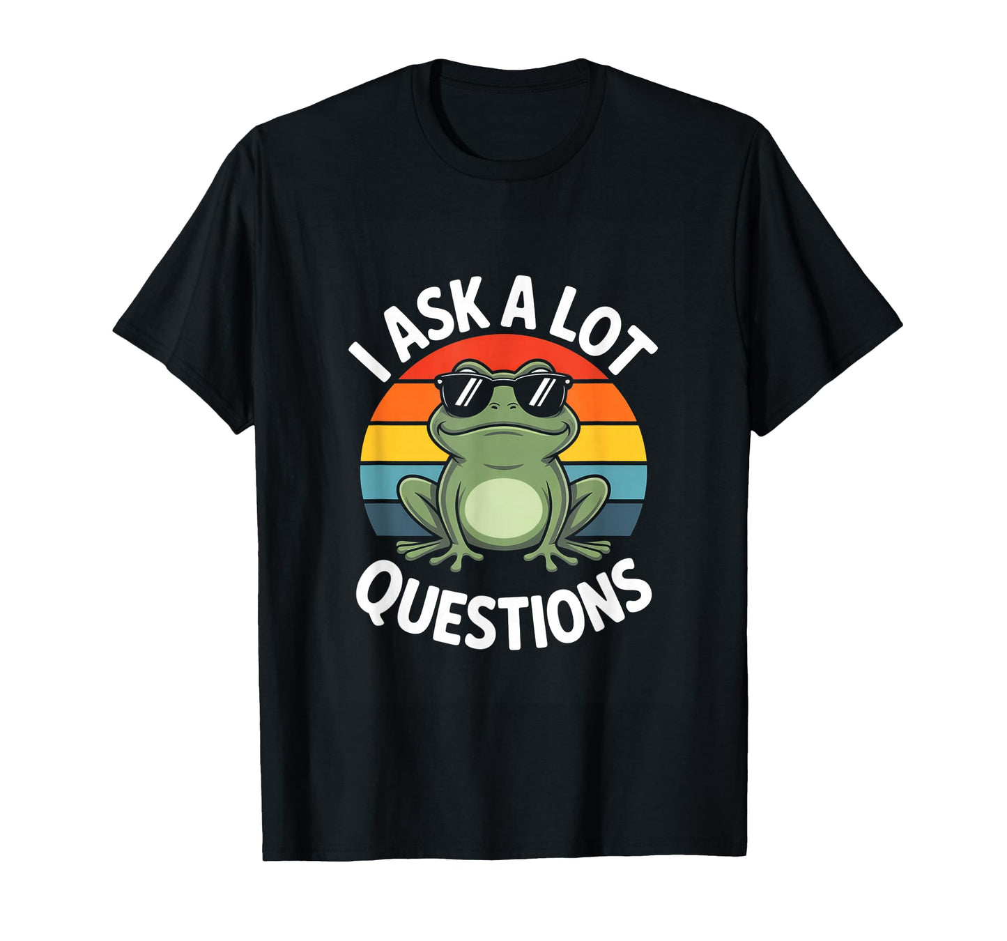 I Ask A Lot Questions Funny Cool Frog Humor T-Shirt