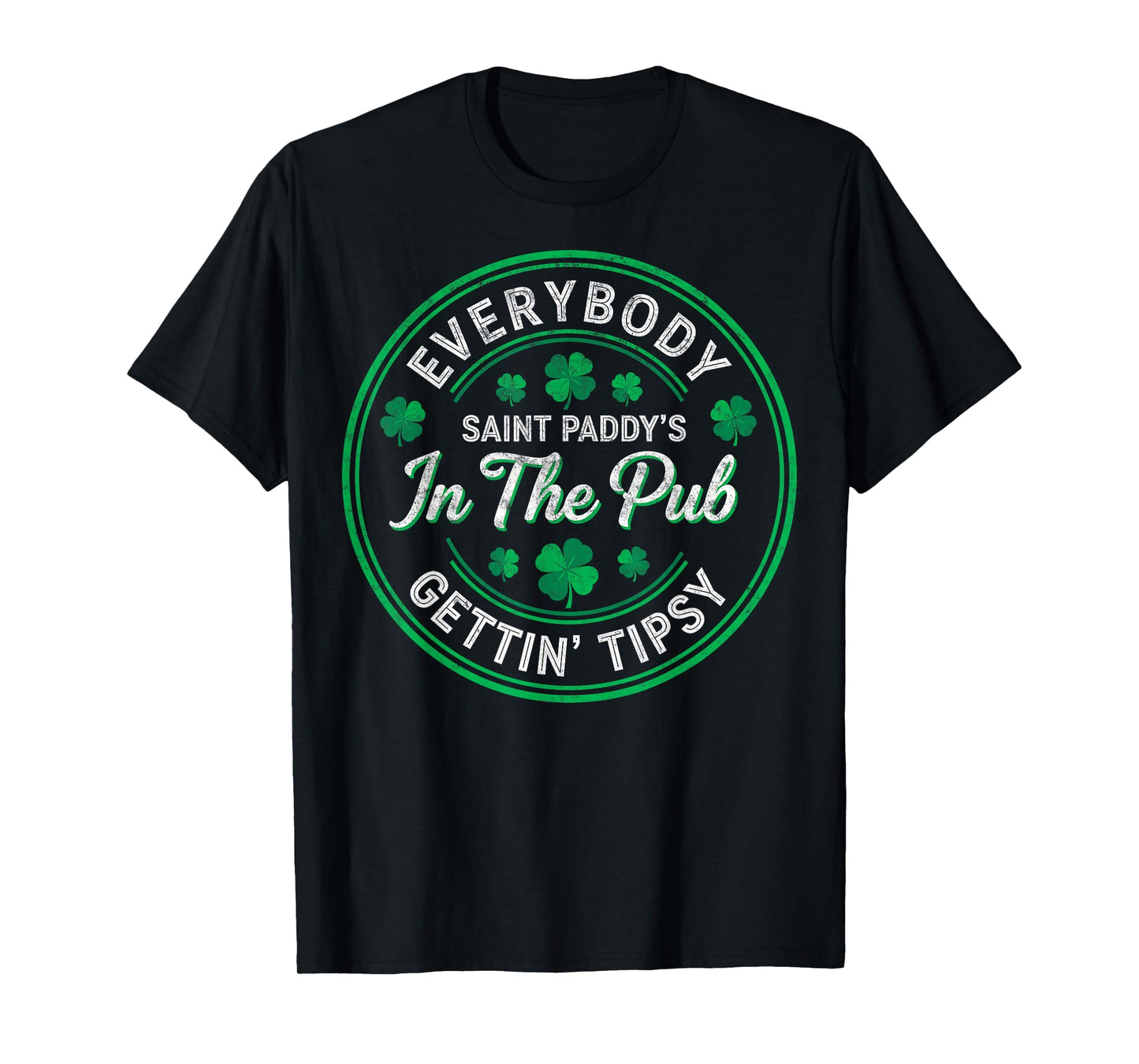St. Paddy's Patrick’s Day Everybody in The Pub Gettin' Tipsy T-Shirt