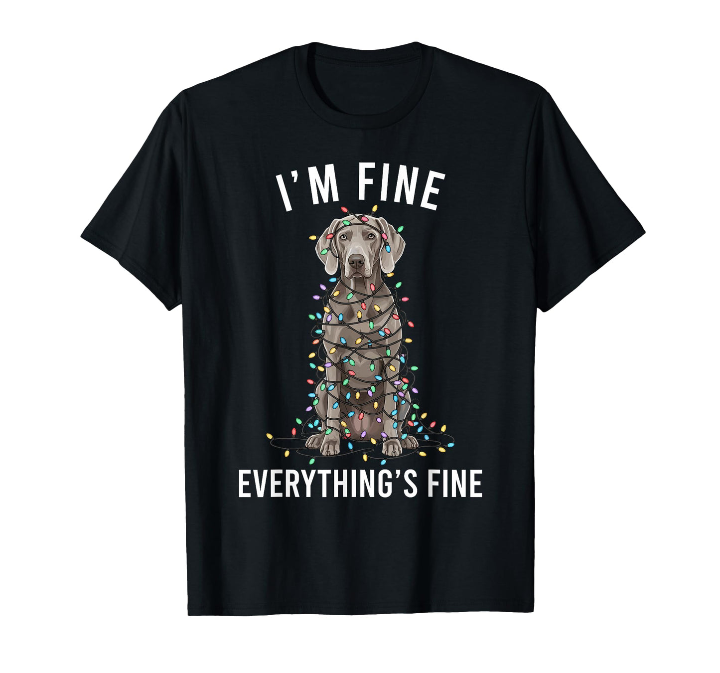 Weimaraner Christmas I'm Fine Everything is Fine T-Shirt