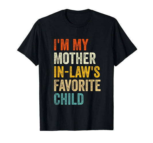 I'm My Mother in Laws Favorite Child Funny Parent Family T-Shirt