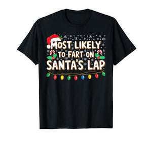 Most Likely to Fart On Santa's Lap Shirt Family Christmas T-Shirt