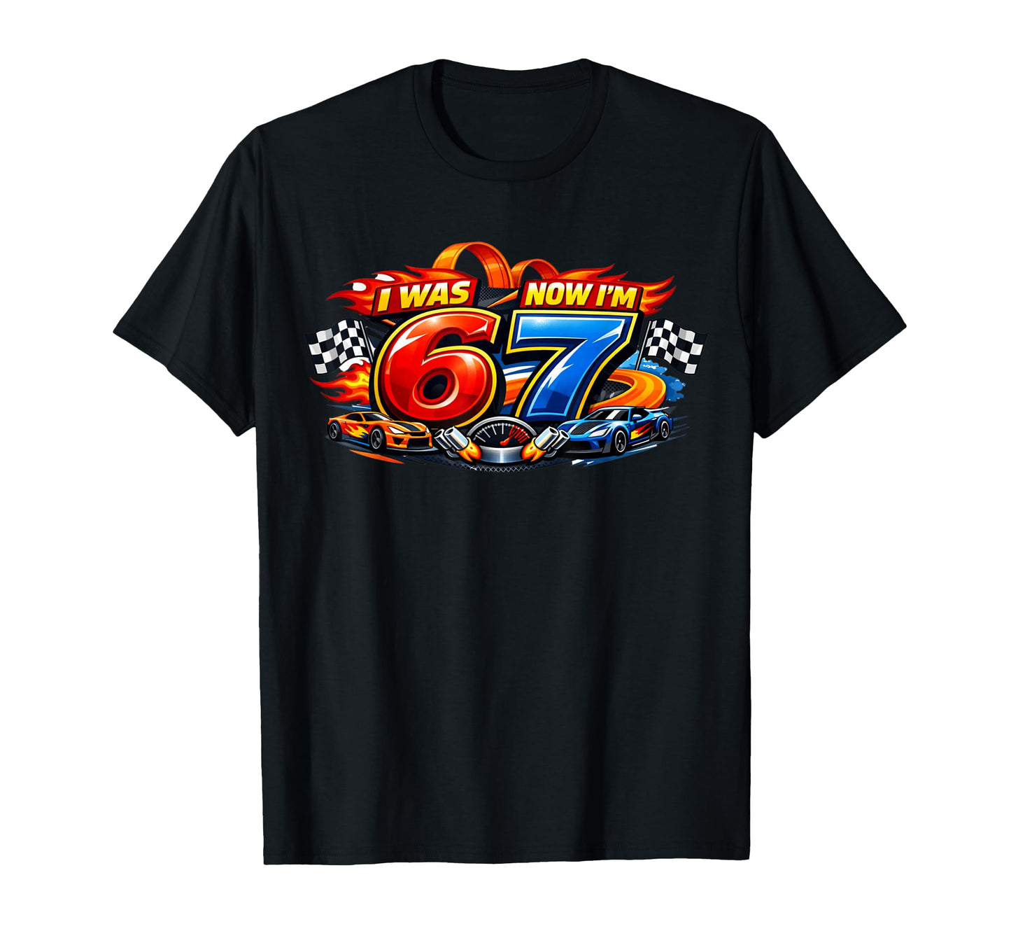 I was 6 Now I'm 7 Six Seven Car Racer 67 Meme Birthday Party T-Shirt