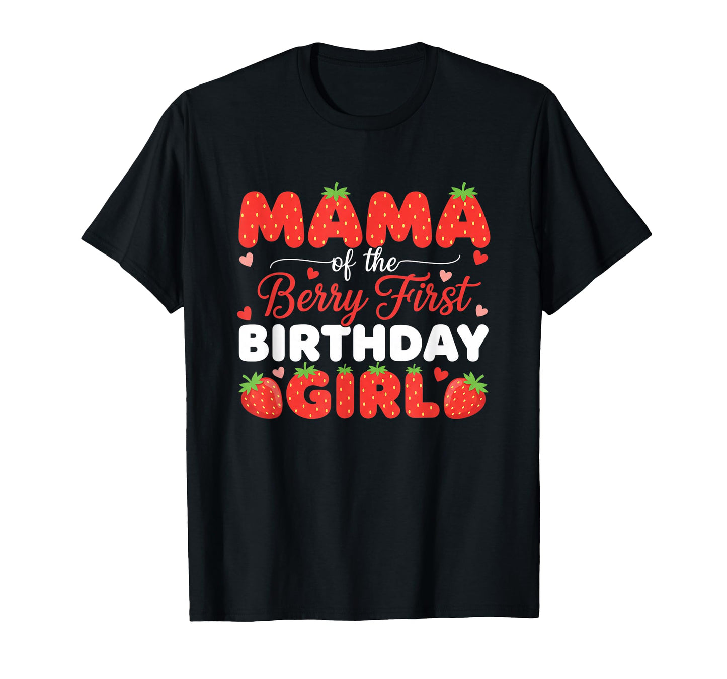 Mom Mama of The Berry First Birthday Girl Strawberry Party T-Shirt