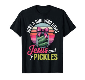 Just a Girl Who Loves Jesus and Pickles for Fun Times T-Shirt