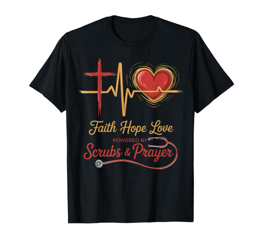 Scrubs and Prayer Nurse Christian God Jesus Faith Hope Love T-Shirt
