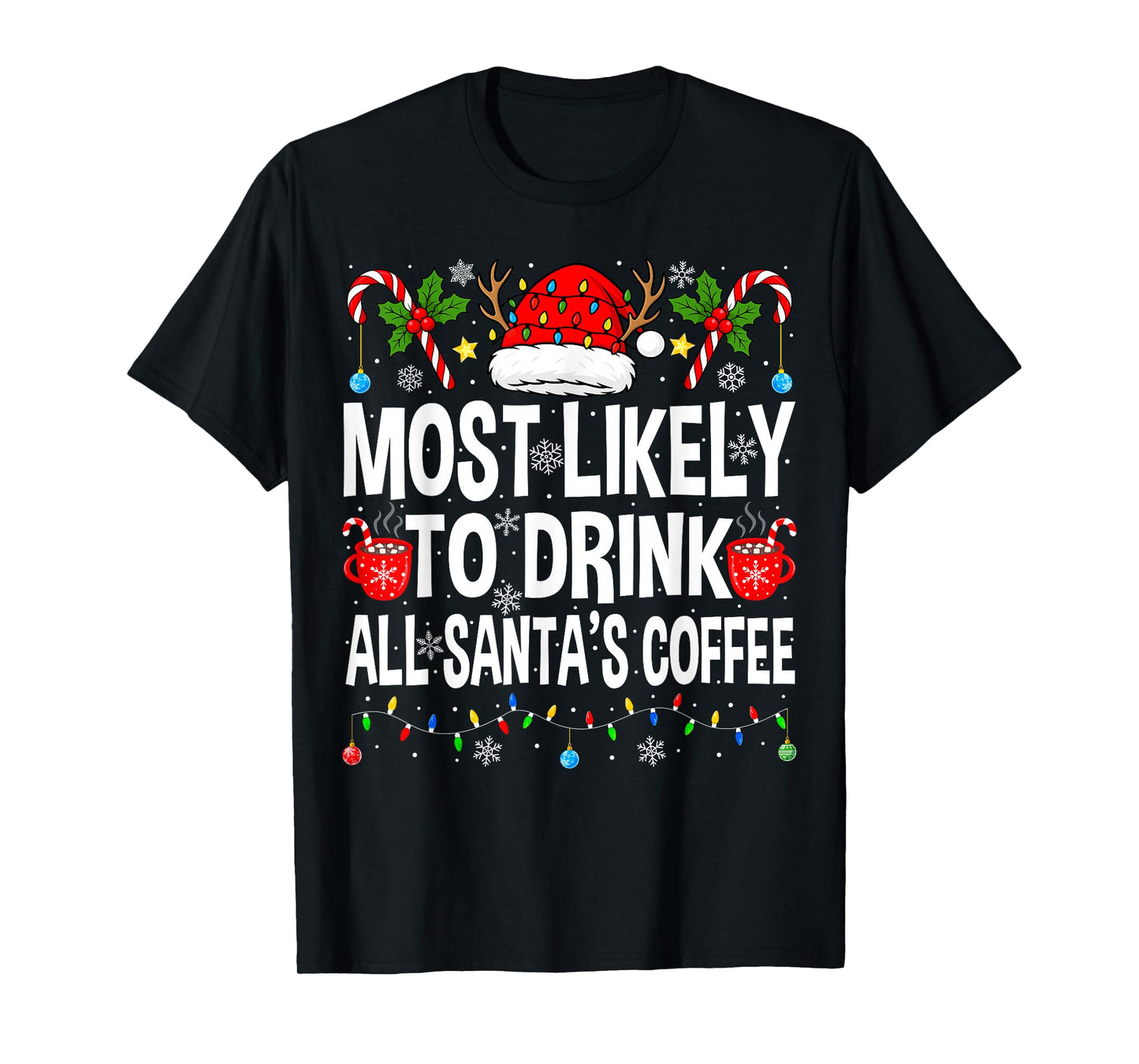 Most Likely to Drink All Santa's Coffee Family Christmas T-Shirt