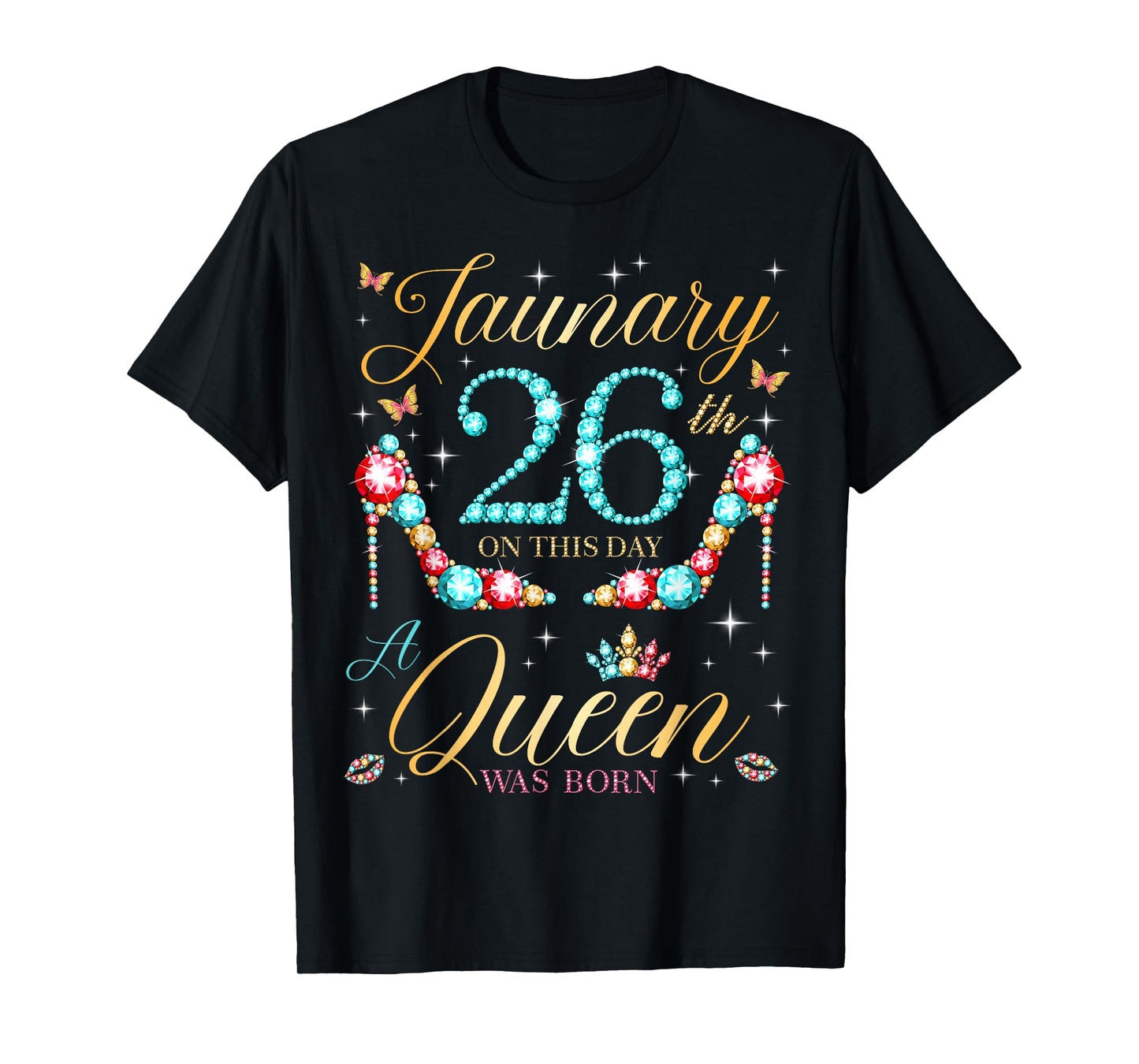 On January 26th A Queen was Born on January 26 Birthday T-Shirt