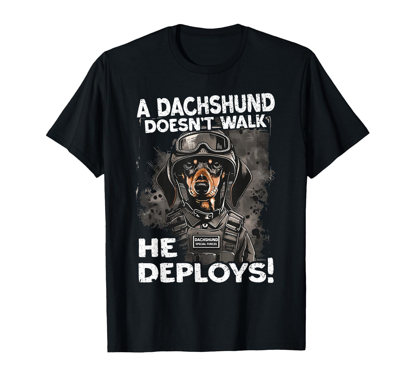 A Dachshund Doesn’t Walk He Deploys | Wiener Dog T-Shirt