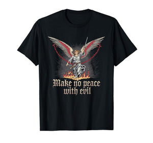 Make No Peace with Evil Tshirt Archangel Michael Jesus God T-Shirt