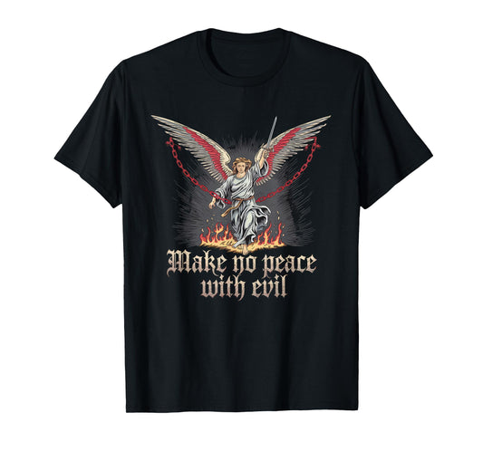 Make No Peace with Evil Tshirt Archangel Michael Jesus God T-Shirt