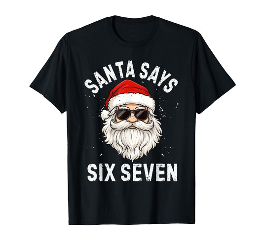 Santa Says Six Seven Meme Xmas 6 7 Christmas Boys Girls T-Shirt