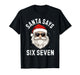 Santa Says Six Seven Meme Xmas 6 7 Christmas Boys Girls T-Shirt
