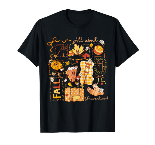 All About Fall Prevention Nurse Physical Therapy PT OT T-Shirt