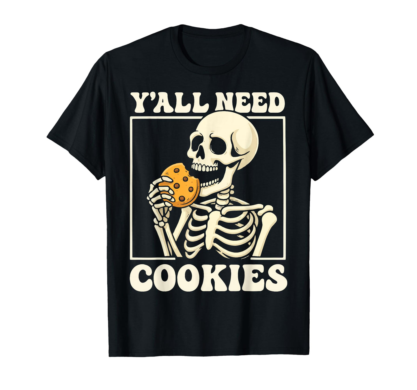 Y'all Need Cookies T-Shirt