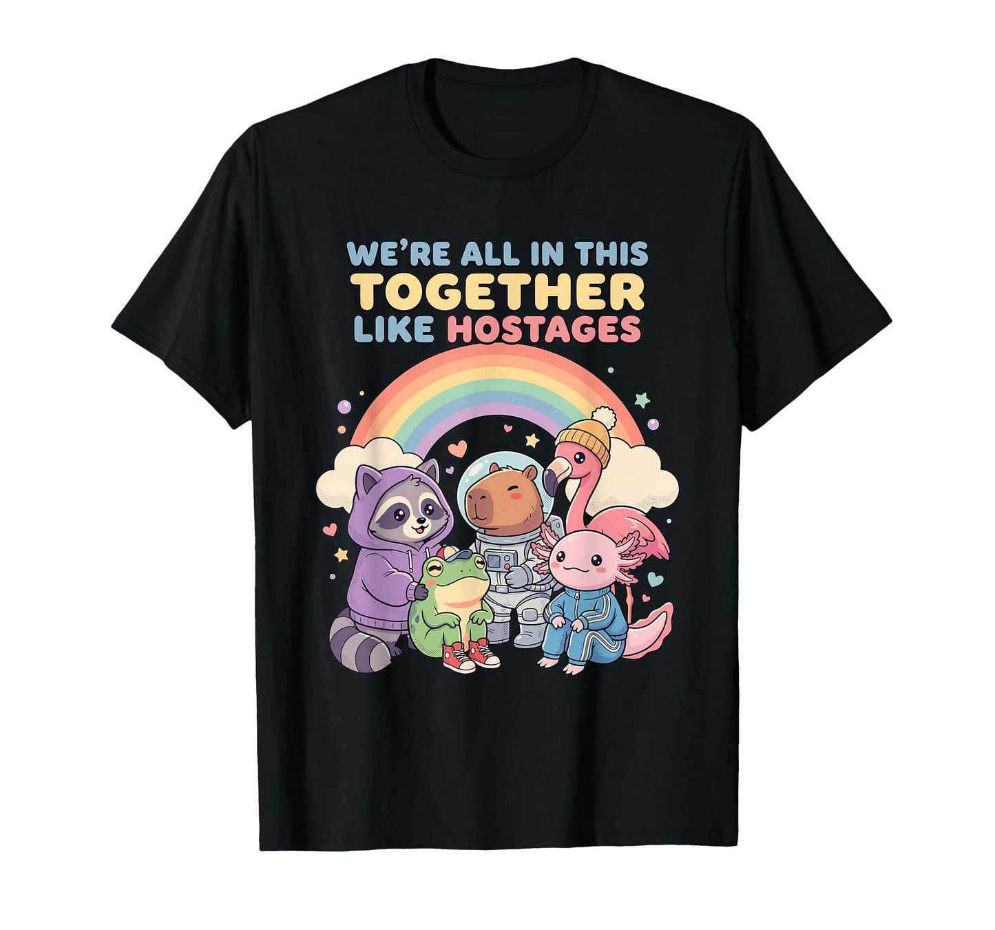 We're All in This Together Like Hostages Sarcastic Humor T-Shirt