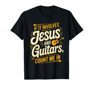 If It Involves Jesus and Guitars Count Me in Christian Musik T-Shirt