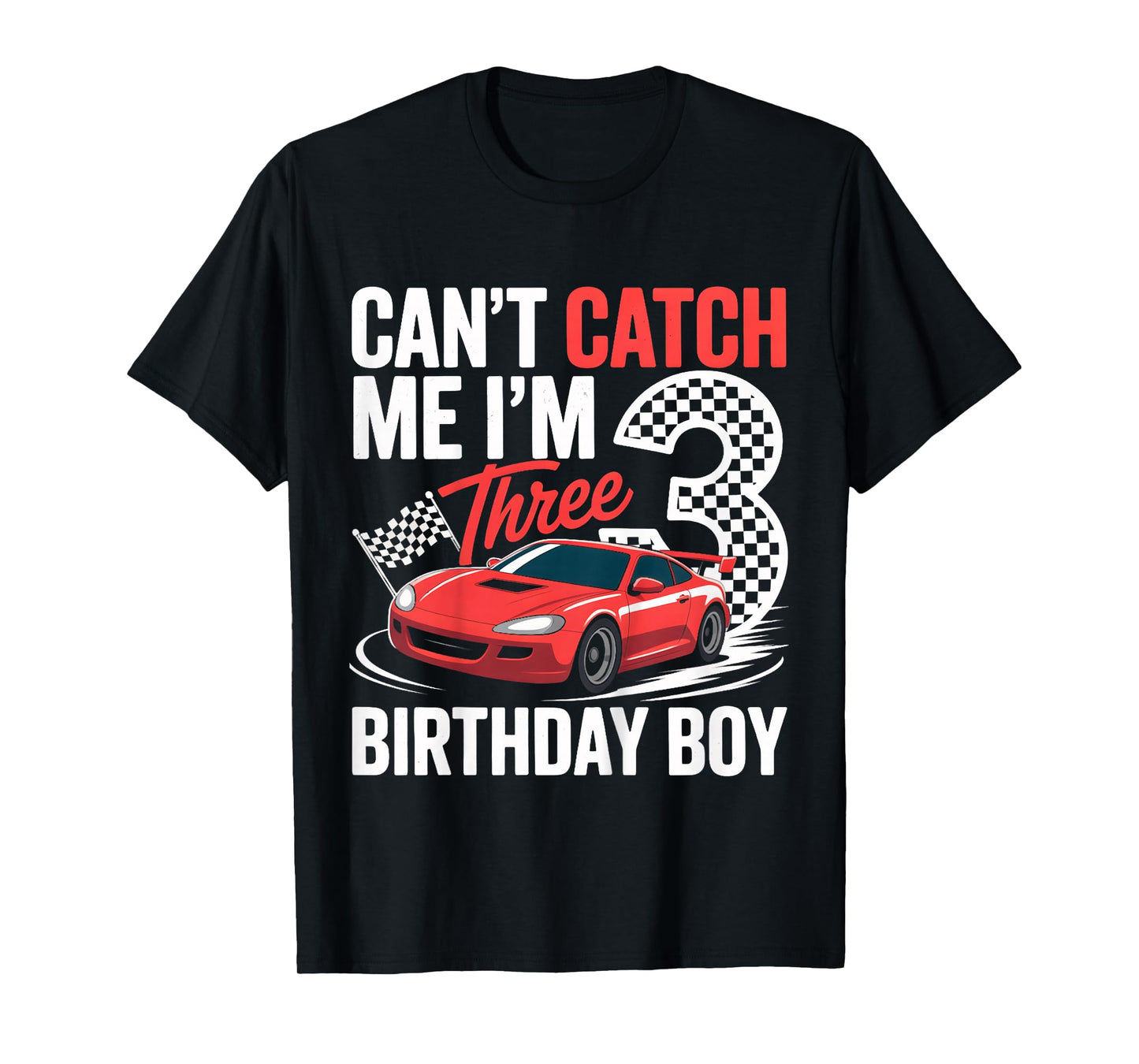 Kids Race Car Racing 3rd Birthday Can’t Catch Me I'm 3 Bday Boy T-Shirt