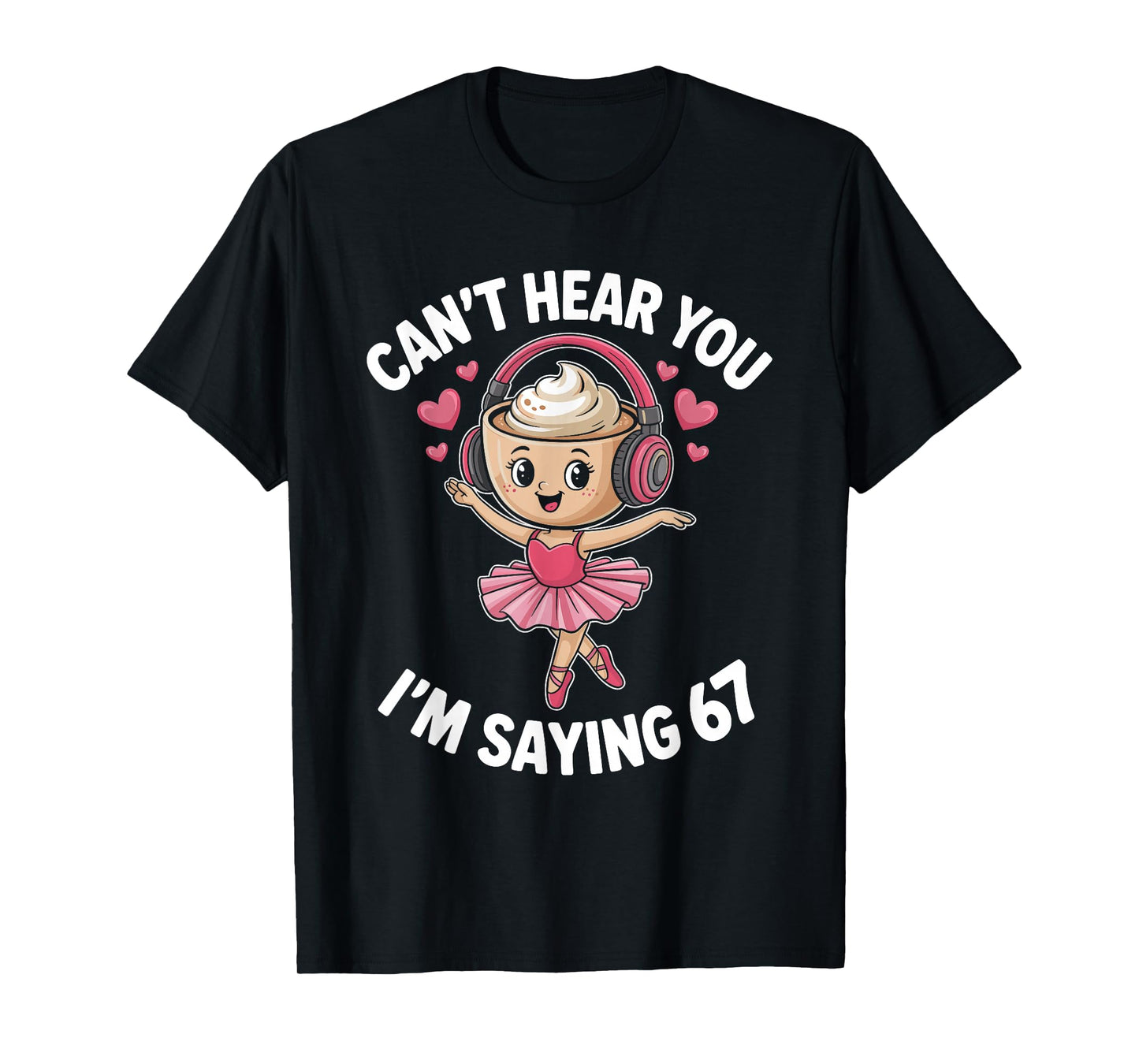 Ballerina Cappuccina 6 7 Six Seven 67 Meme Alpha Gen Slang T-Shirt