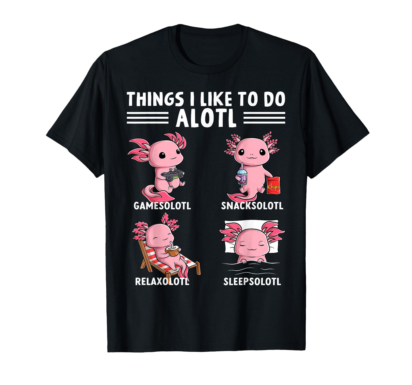Funny Axolotl Things I Like to Do Kawaii Axolotls Lover T-Shirt